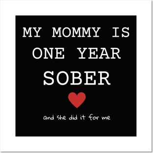 My Mommy Is One Year Sober And She Did It For Me Posters and Art